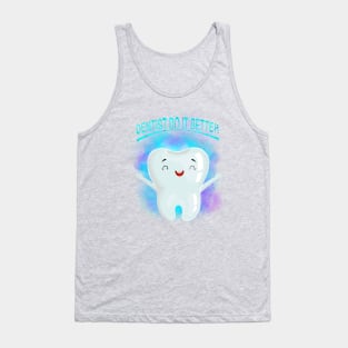 Dentist do it better Tank Top